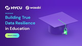 🎓 Building True Data Resilience in Education | HYCU + Wasabi
