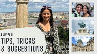 BUDAPEST | TIPS | TRICKS | SUGGESTIONS | EUROPE  | MAY 2024