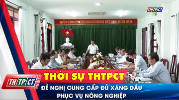 Đề nghị cung cấp đủ xăng dầu phục vụ nông nghiệp | Cần Thơ TV