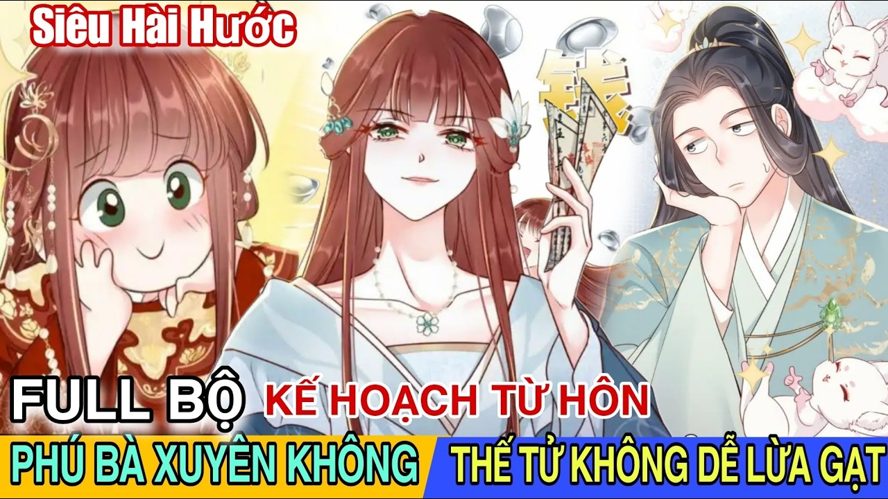 Full Bộ💥Kế Hoạch Từ Hôn Phú Bà Xuyên Không Thế Tử Không Dễ Lừa Gạt//Review truyện tranh//hài hước