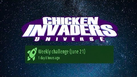 Chicken Invaders Universe Early Access #17: Weekly Challenge Jun 21st