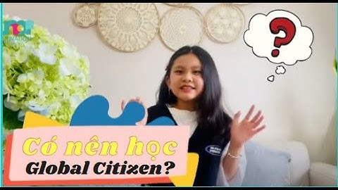 Có nên học Global Citizen- TNA Innovation Training