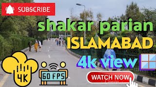 PAKISTAN CAPITAL ISLAMABAD, SHAKAR PARIAN 4k 60FPs WALK, ISLAMABAD SHAKAR PARIAN 4K60FPS