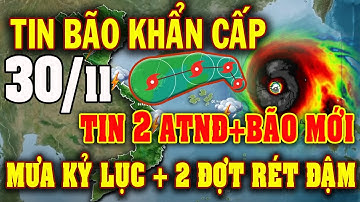 Tin bão Mới Nhất | Dự báo thời tiết hôm nay ngày mai 30/11 | dự báo thời tiết 3 ngày tới #thoitiet