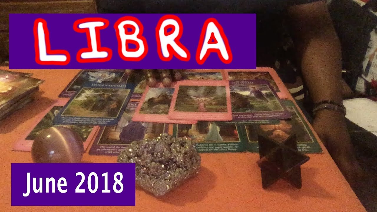 LIBRA JUNE 2018 Horoscope Psychic Tarot Reading