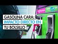 Gasolina cara: impacto directo en tu bolsillo
