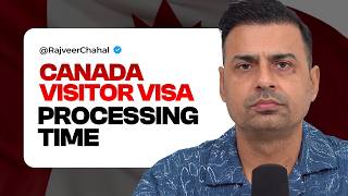 Canada Visitor Visa Trend &amp; Processing Time  | rajveer chahal