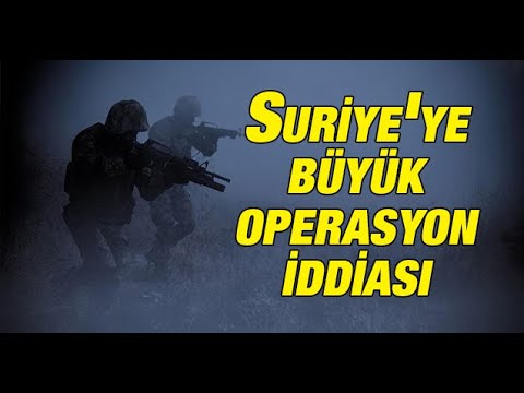 Suriye'ye büyük operasyon iddiası