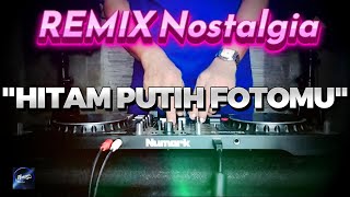 HITAM PUTIH FOTOMU - Remix Nostalgia_Tembang Kenangan_Slow Remix_Lagu Nostalgia