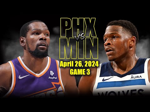 Phoenix Suns vs Minnesota Timberwolves Full Game 3 Highlights - April 26, 2024 | 2024 NBA Playoffs