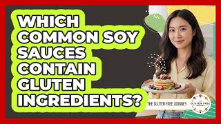 Which Common Soy Sauces Contain Gluten Ingredients? Does Regular Soy Sauce Contain Gluten Ingredients