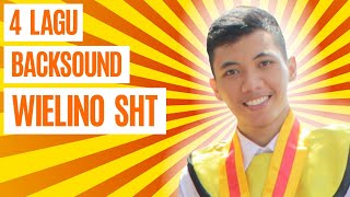 4 LAGU BACKSOUND YANG SERING WIELINO SHT PAKAI!! DAN SEDANG KALIAN CARI!!