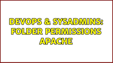 DevOps & SysAdmins: Folder Permissions Apache