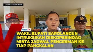 Wakil Bupati Sarolangun Intruksikan Diskoperindag Minta Jadwal Pengiriman Ke Tiap Pangkalan