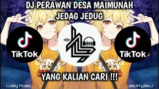 DJ PERAWAN DESA MAIMUNAH JEDAG JEDUG VIRAL TIKTOK |  DJ REMIX TERBARU 2021 FULL BASS