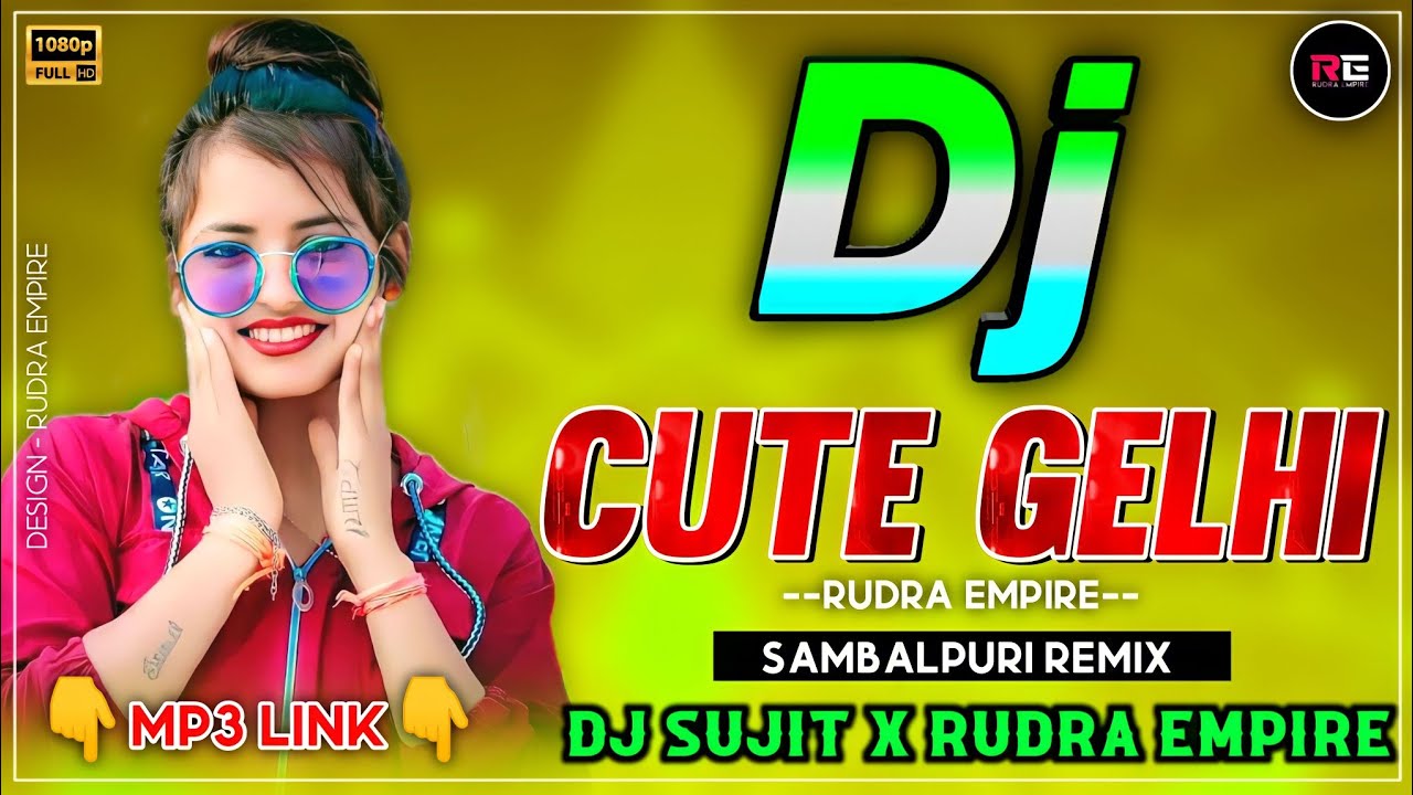 CUTE GELHI  SAMBALPURI REMIX  DJ SATYAJIT X RUDRA EMPIRE