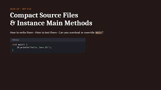 Java 25 Compact Source Files & Instance Main Methods | Can You Overload or Override main()