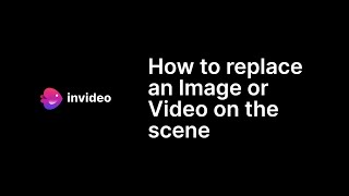 How to replace an Image or Video on the scene