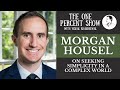 Morgan Housel on Seeking Simplicity in a Complex World - The One Percent Show
