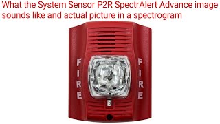 What the System Sensor P2R SpectrAlert Advance image sounds like and actual picture in a spectrogram