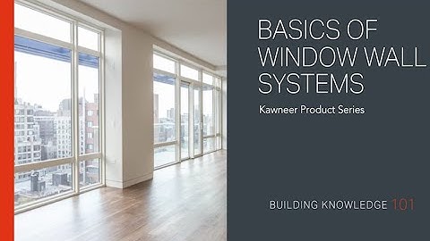 Basics of Window Wall Systems