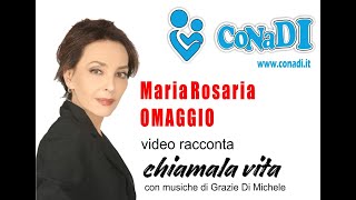 Maria Rosaria Omaggio - Chiamala vita - www.conadi.it