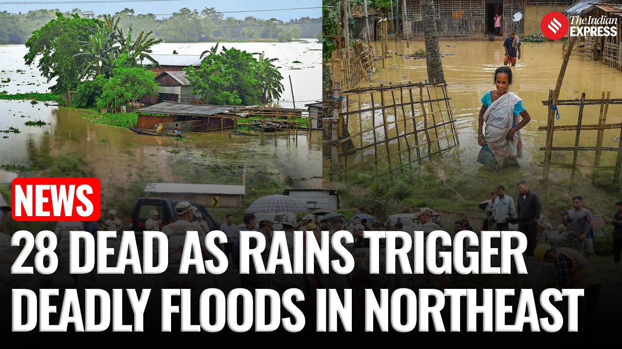 28 Killed in Northeast as Torrential Rains Trigger Deadly Floods ...