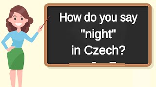 How do you say night in Czech | How to say night in Czech