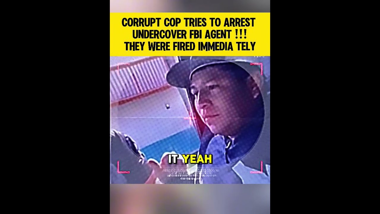 Corrupt Cop Tries To Arrest Undercover Fbi Agent 1