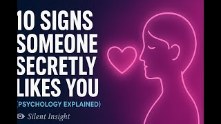 10 Signs Someone Secretly Likes You Psychology Explained by Silent Insight