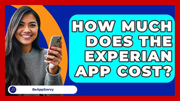 How Much Does The Experian App Cost? - Be App Savvy