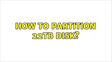 Unix & Linux: How to partition 22TB disk? (7 Solutions!!)