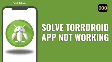 How To Solve Torrdroid App Not Working