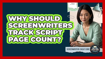 Why Should Screenwriters Track Script Page Count?