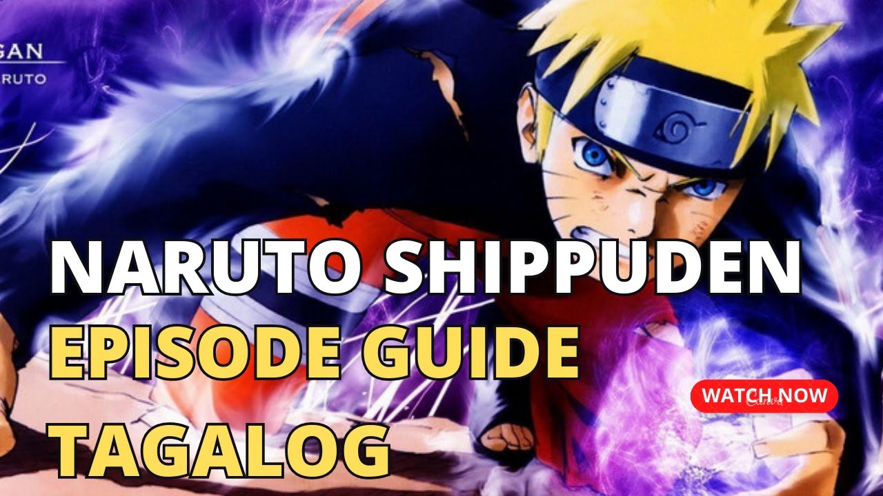 Naruto Shippuden Ultimate Episode Guide (Tagalog) 