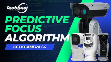 Predictive Focus Algorithm | CCTV Camera Singapore | Techcom Engineering Pte. Ltd