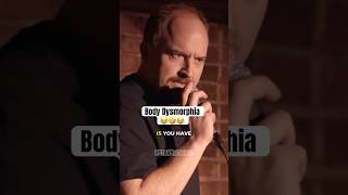 Body Dysmorphia | Louis CK 😂🤣😂