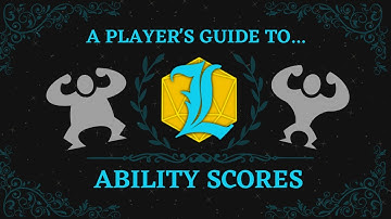 Ability Scores & Modifiers - A Player