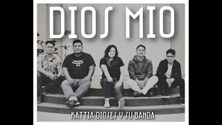 DIOS MIO - KATTIA DIOSES Y SU BANDA