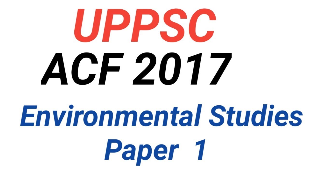 UPPSC ACF /RFO Environmental science Paper 1