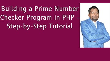 Building a Prime Number Checker Program in PHP - Step-by-Step Tutorial