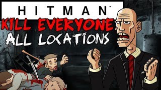 HITMAN - Kill Everyone - All Maps | Happy Fathers Day!!!