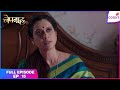Bepannaah Full Episode Ep 15 Zoya Searches For Ashish Colors TV