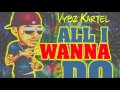 Vybz Kartel - All I Wanna Do (Sorry Remix) - April 2016