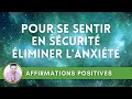 Mditation guide  affirmations positives  pour se sentir en scurit liminer lanxit