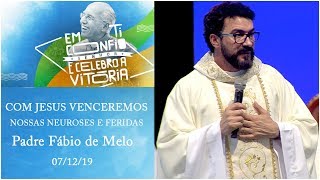 Com Jesus venceremos nossas neuroses e feridas - Padre Fábio de Melo (07/12/19)