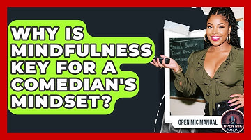 Why Is Mindfulness Key For A Comedian