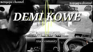 DEMI KOWE - Pendhoza (SKA VERSION) - versi truck comunity