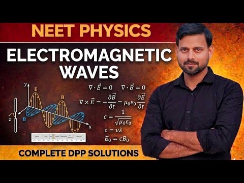 Electromagnetic Waves DPP Solutions 🔥 | NEET Physics | Complete ...