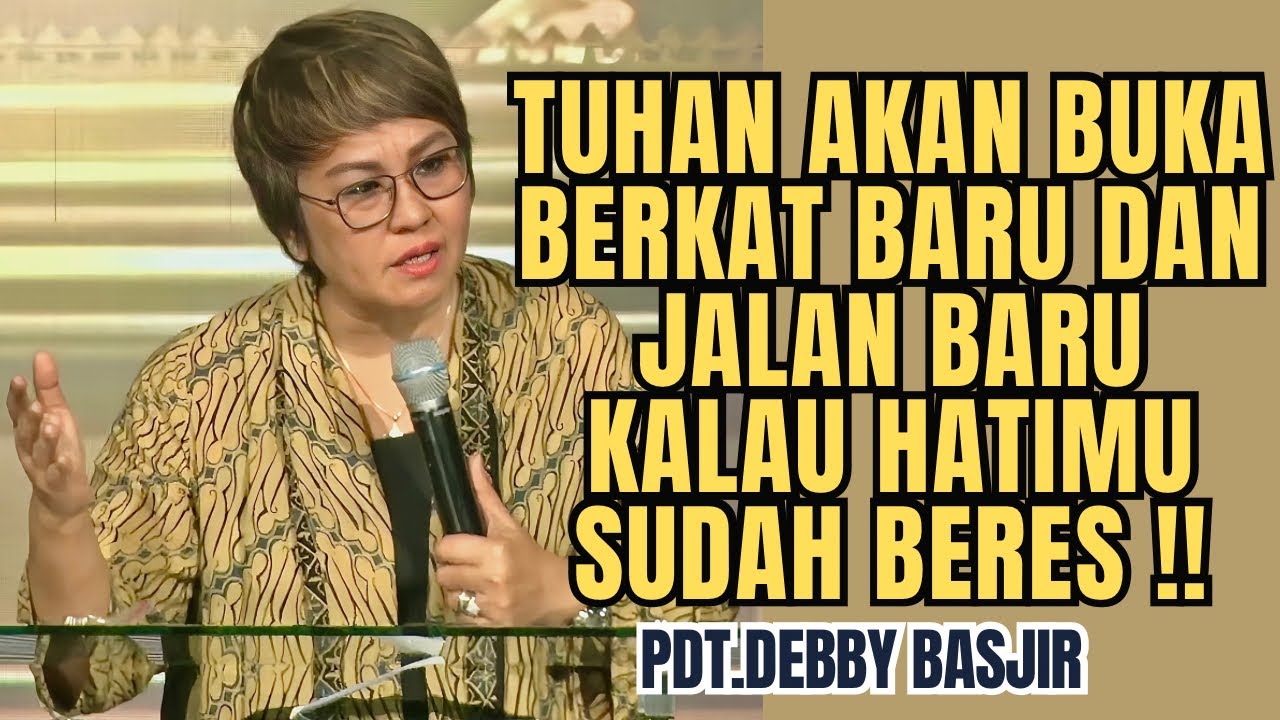 TUHAN AKAN BUKA BERKAT BARU DAN JALAN BARU KALAU HATIMU SUDAH BERES ‼️ | Pdt.Debby Basjir